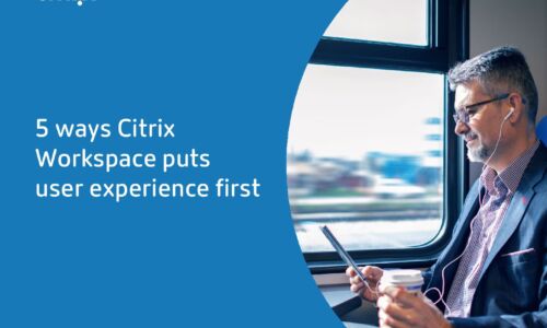 5 ways Citrix Workspace puts user experience first