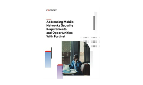 Addressing Mobile Networks Security Requirements and Opportunities With Fortinet