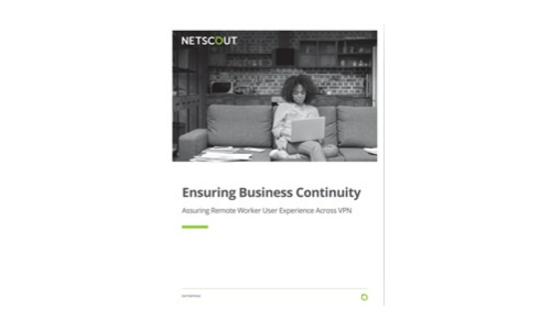 Ensuring Business Continuity Assuring Remote Worker User Experience Across VPN