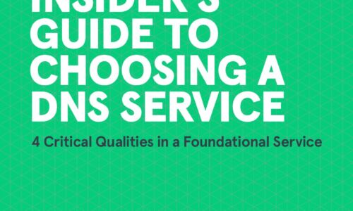 Insider’s Guide To Choosing a DNS Service
