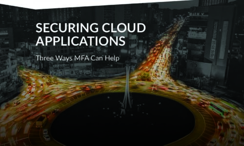 Securing Cloud Applications: Three Ways MFA Can Help