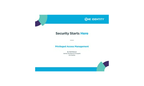 Security Starts Here: Privileged Access Management