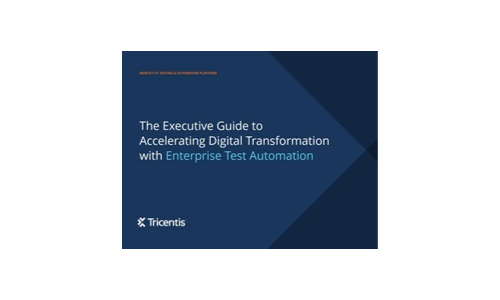 The Executive Guide to Accelerating Digital Transformation with Enterprise Test Automation